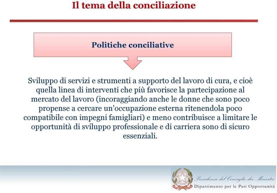 le donne che sono poco propense a cercare un occupazione esterna ritenendola poco compatibile con impegni