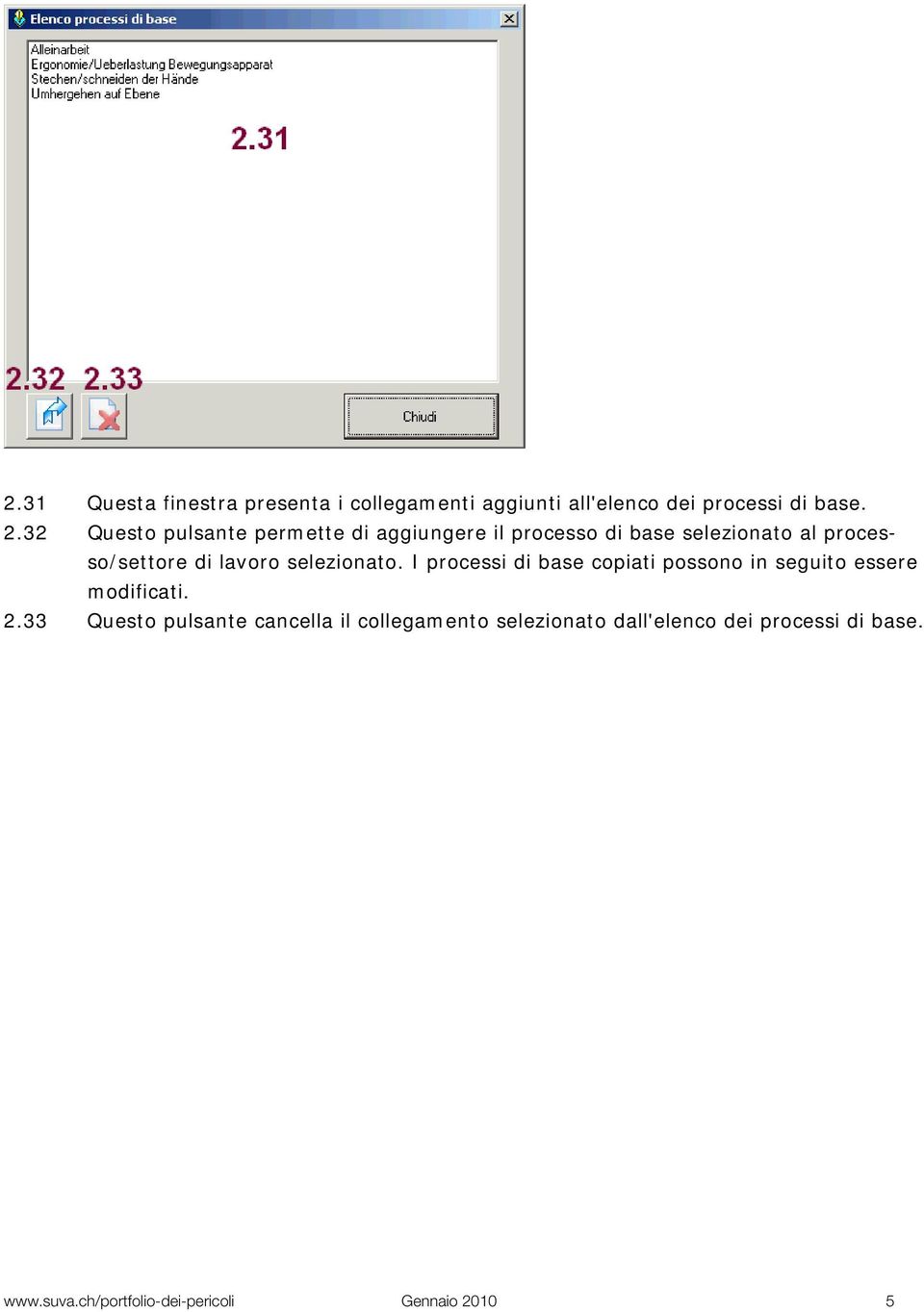 lavoro selezionato. I processi di base copiati possono in seguito essere modificati. 2.