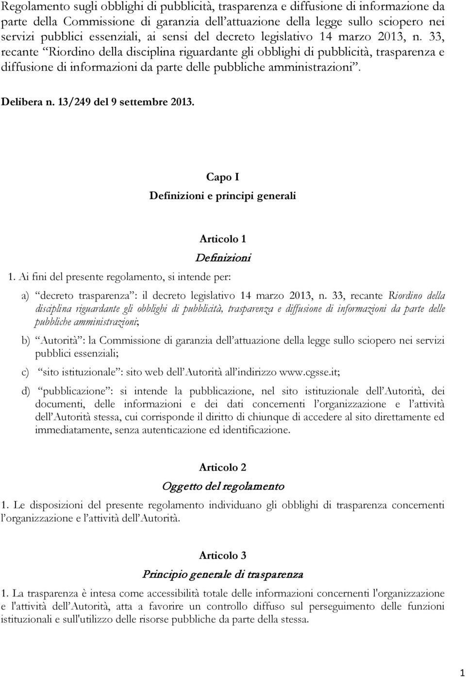 33, recante Riordino della disciplina riguardante gli obblighi di pubblicità, trasparenza e diffusione di informazioni da parte delle pubbliche amministrazioni. Delibera n.