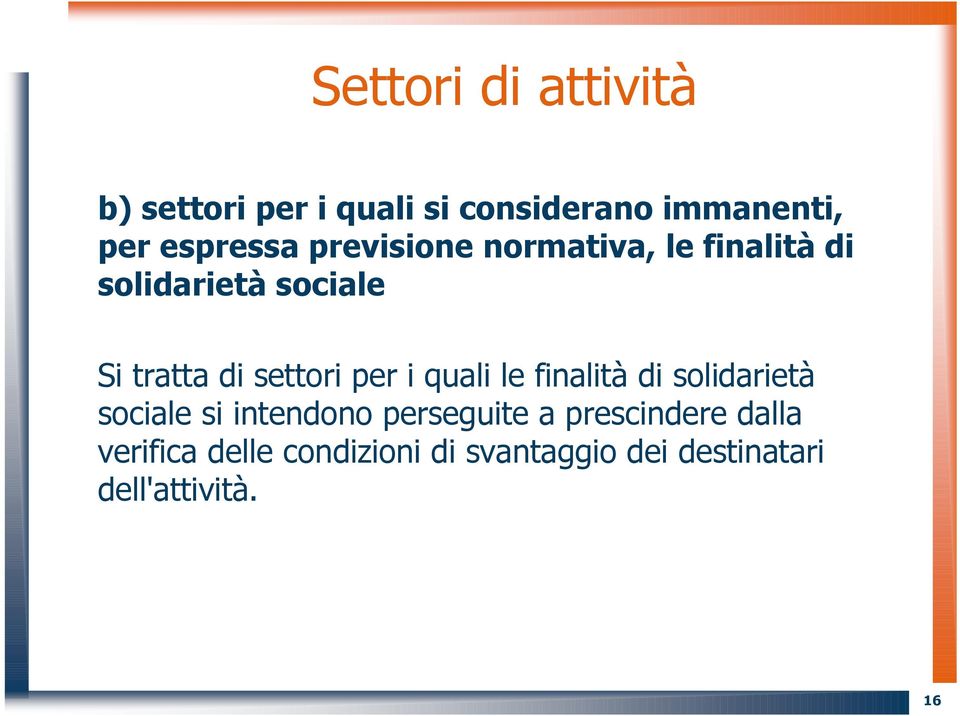 settori per i quali le finalità di solidarietà sociale si intendono perseguite a