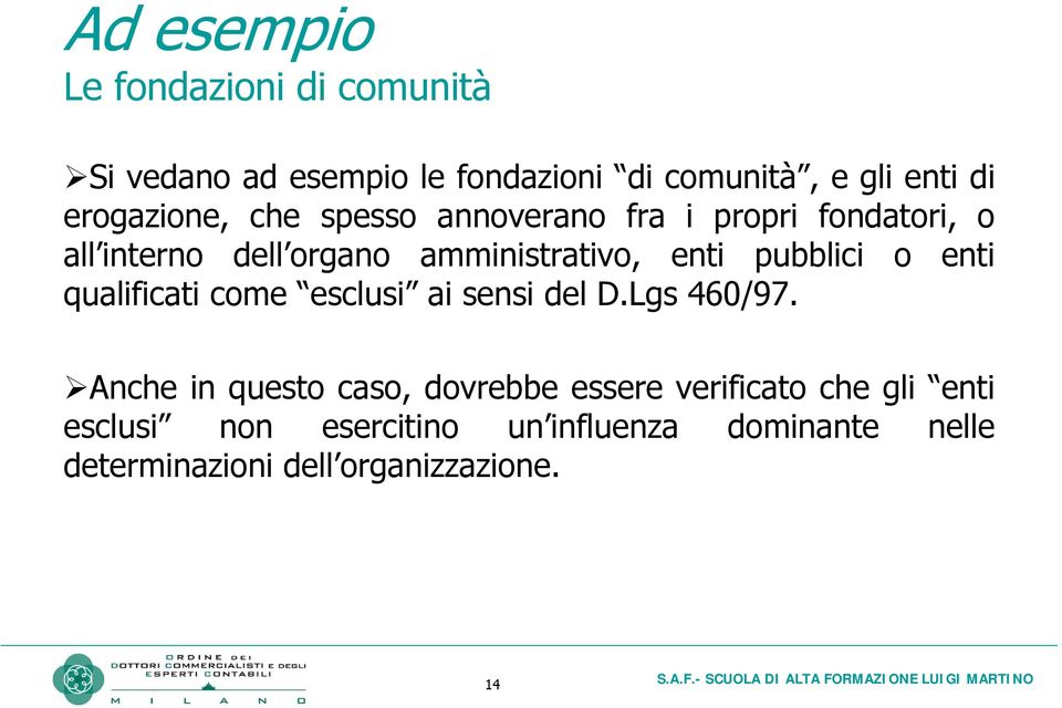 pubblici o enti qualificati come esclusi ai sensi del D.Lgs 460/97.