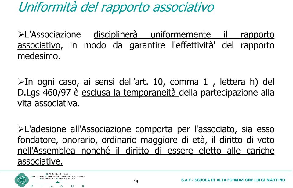 Lgs 460/97 è esclusa la temporaneità della partecipazione alla vita associativa.