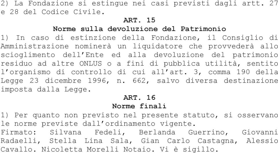 devoluzione del patrimonio residuo ad altre ONLUS o a fini di pubblica utilità, sentito l organismo di controllo di cui all art. 3, comma 190 della Legge 23 dicembre 1996, n.