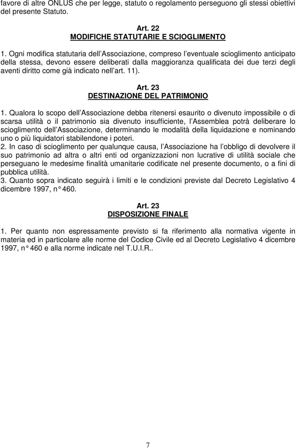 già indicato nell art. 11). Art. 23 DESTINAZIONE DEL PATRIMONIO 1.