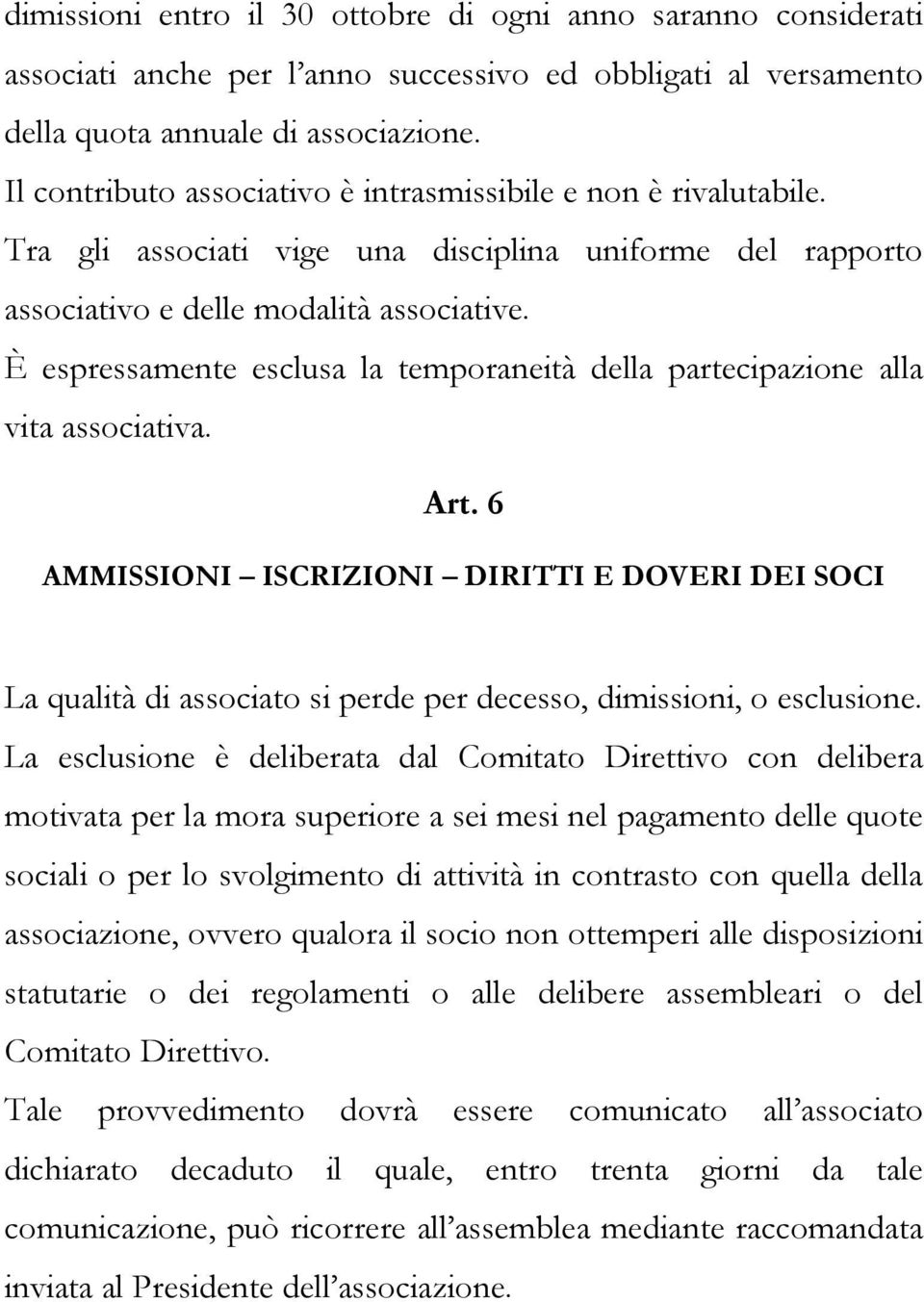 È espressamente esclusa la temporaneità della partecipazione alla vita associativa. Art.