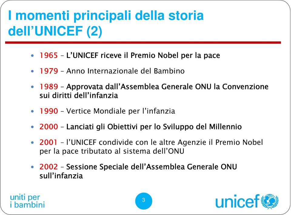 Vertice Mondiale per l infanzia 2000 Lanciati gli Obiettivi per lo Sviluppo del Millennio 2001 l UNICEF condivide con le