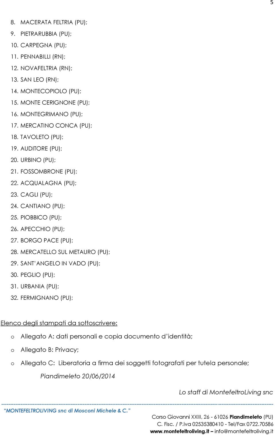 APECCHIO (PU); 27. BORGO PACE (PU); 28. MERCATELLO SUL METAURO (PU); 29. SANT ANGELO IN VADO (PU); 30. PEGLIO (PU); 31. URBANIA (PU); 32.