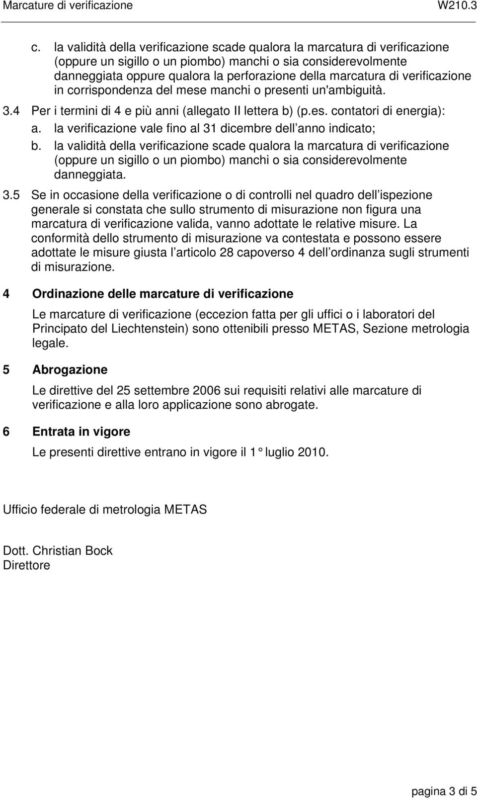 la verificazione vale fino al 31 dicembre dell anno indicato; b.