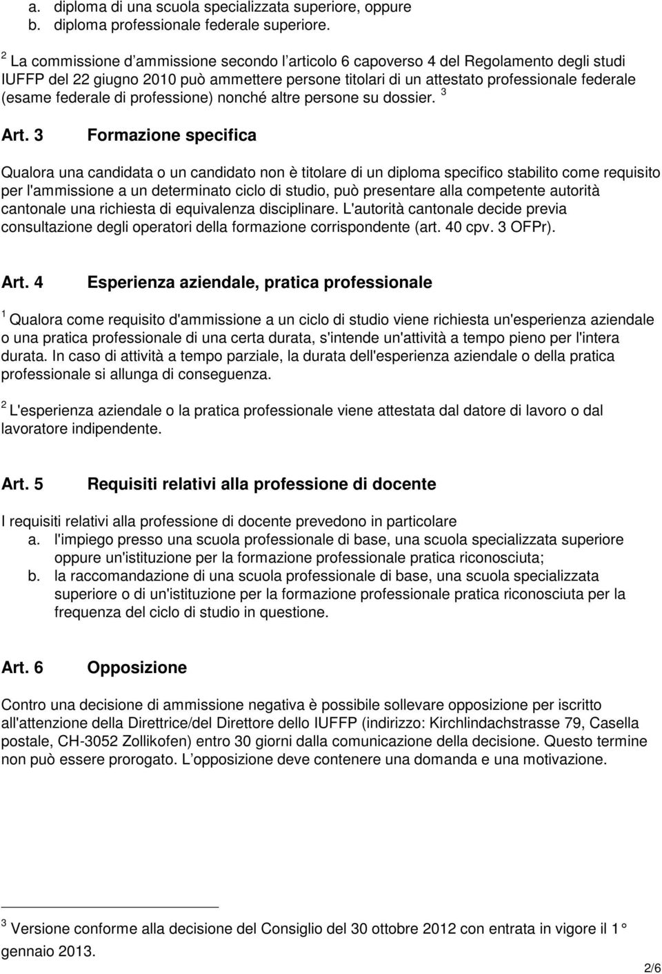 federale di professione) nonché altre persone su dossier. 3 Art.