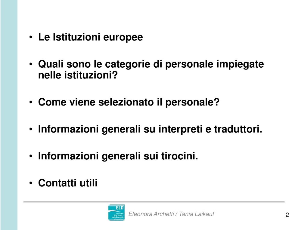 Come viene selezionato il personale?