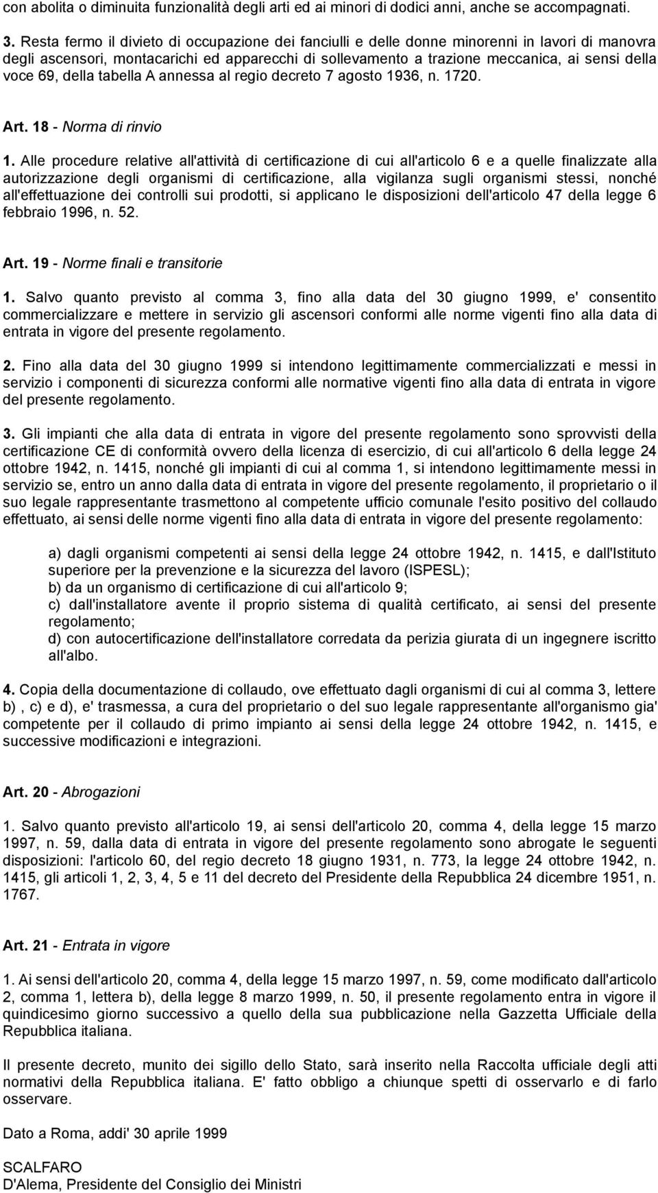 69, della tabella A annessa al regio decreto 7 agosto 1936, n. 1720. Art. 18 - Norma di rinvio 1.