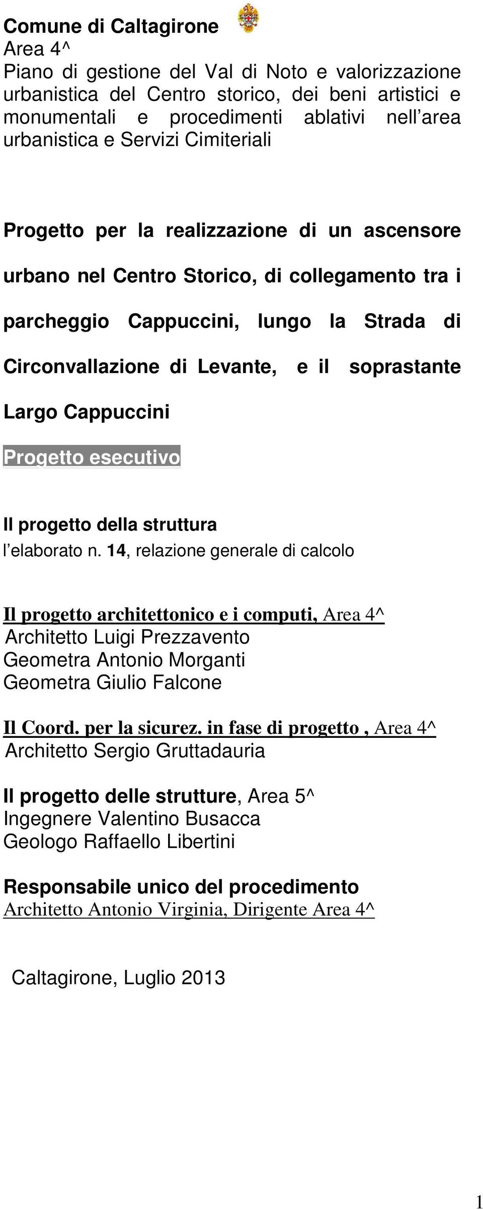 soprastante Largo Cappuccini Progetto esecutivo Il progetto della struttura l elaborato n.