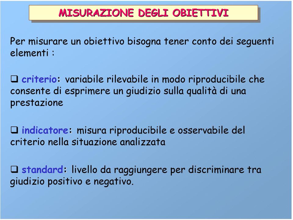 qualità di una prestazione indicatore: misura riproducibile e osservabile del criterio nella