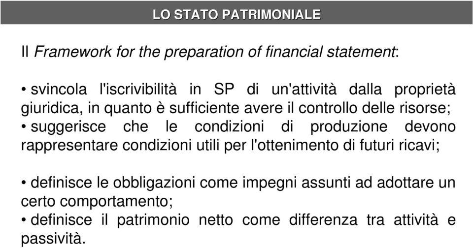 produzione devono rappresentare condizioni utili per l'ottenimento di futuri ricavi; definisce le obbligazioni