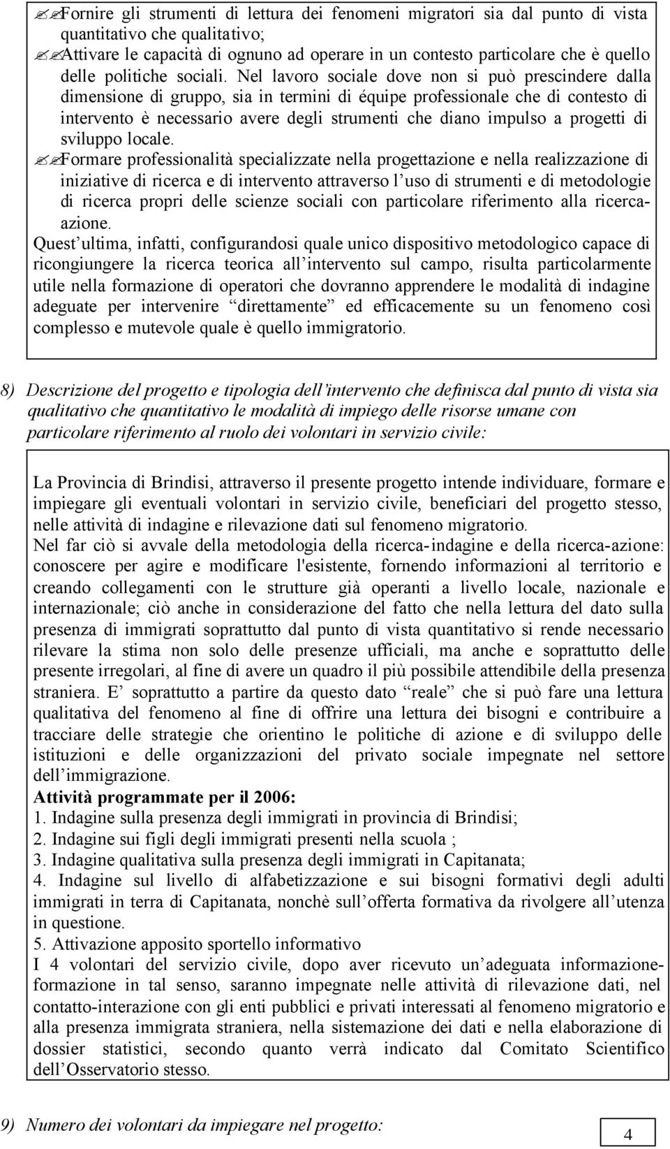 Nel lavoro sociale dove non si può prescindere dalla dimensione di gruppo, sia in termini di équipe professionale che di contesto di intervento è necessario avere degli strumenti che diano impulso a