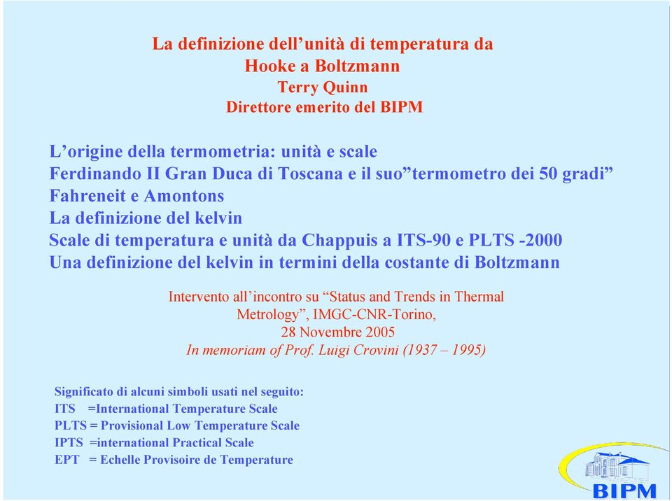 costante di Boltzmann Intervento all incontro su Status and Trends in Thermal Metrology, IMGC-CNR-Torino, 28 Novembre 2005 In memoriam of Prof.