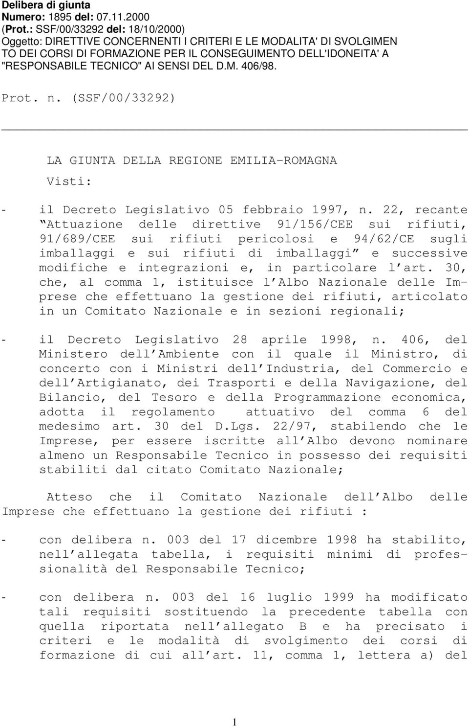 DEL D.M. 406/98. Prot. n. (SSF/00/33292) LA GIUNTA DELLA REGIONE EMILIA-ROMAGNA Visti: - il Decreto Legislativo 05 febbraio 1997, n.