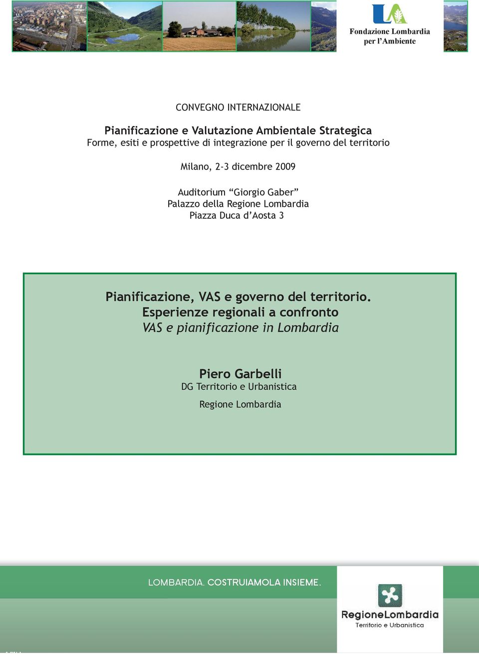 Regione Lombardia Piazza Duca d Aosta 3 Pianificazione, VAS e governo del territorio.