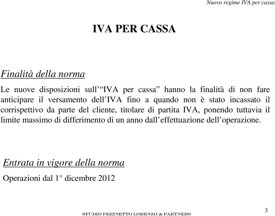 corrispettivo da parte del cliente, titolare di partita IVA, ponendo tuttavia il limite massimo di