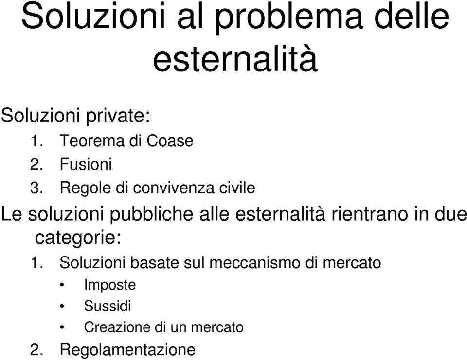 Regole di convivenza civile Le soluzioni pubbliche alle esternalità