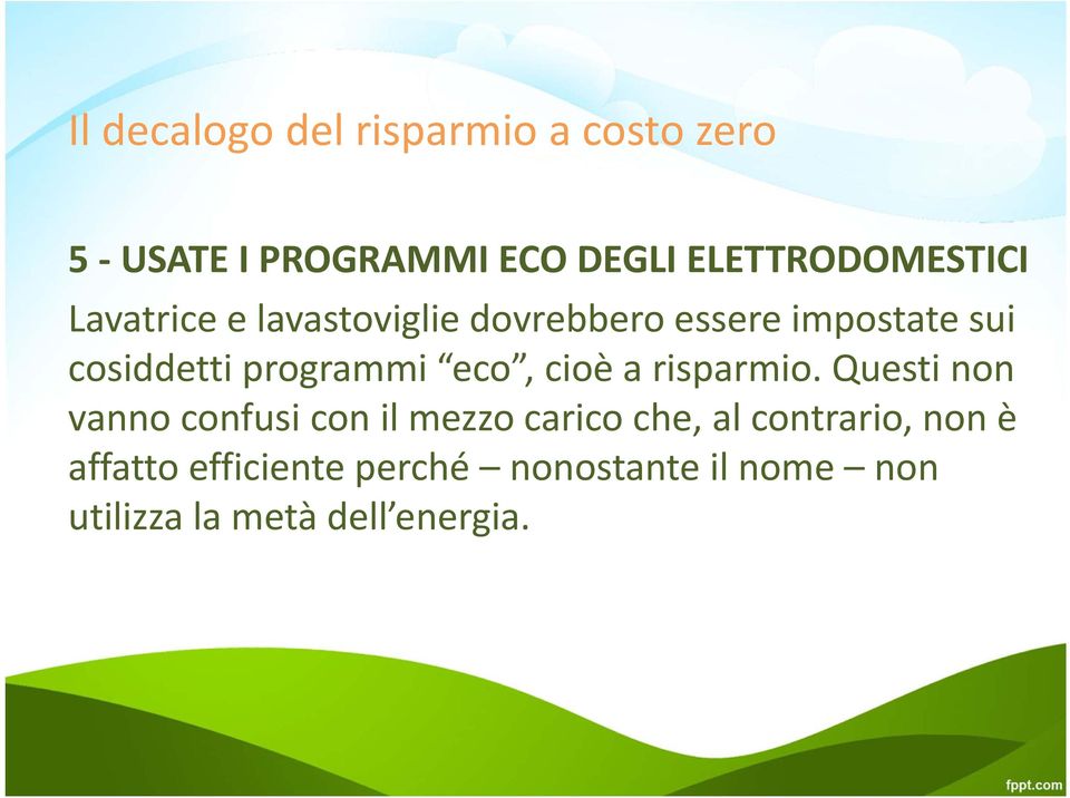 cosiddetti programmi eco, cioè a risparmio.