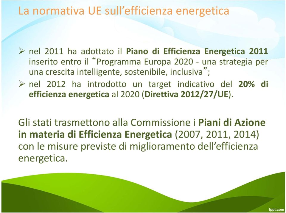 indicativo del 20% di efficienza energetica al 2020 (Direttiva 2012/27/UE).