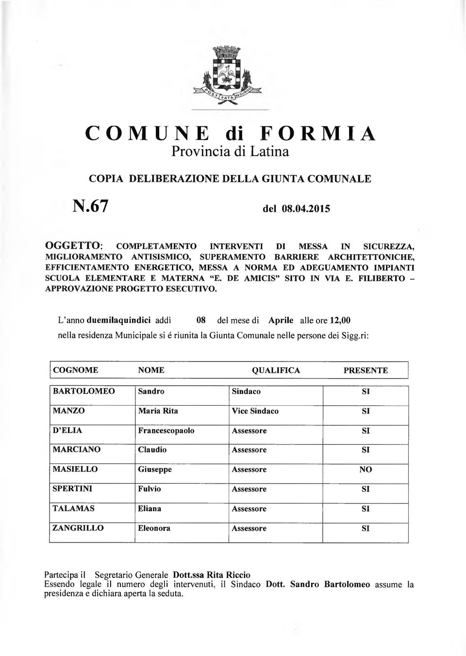 NORMA ED ADEGUAMENTO IMPIANTI SCUOLA ELEMENTARE E MATERNA E. DE AMICIS SITO IN VIA E. FILIBERTO - APPROVAZIONE PROGETTO ESECUTIVO.