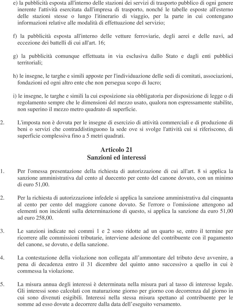 vetture ferroviarie, degli aerei e delle navi, ad eccezione dei battelli di cui all'art.