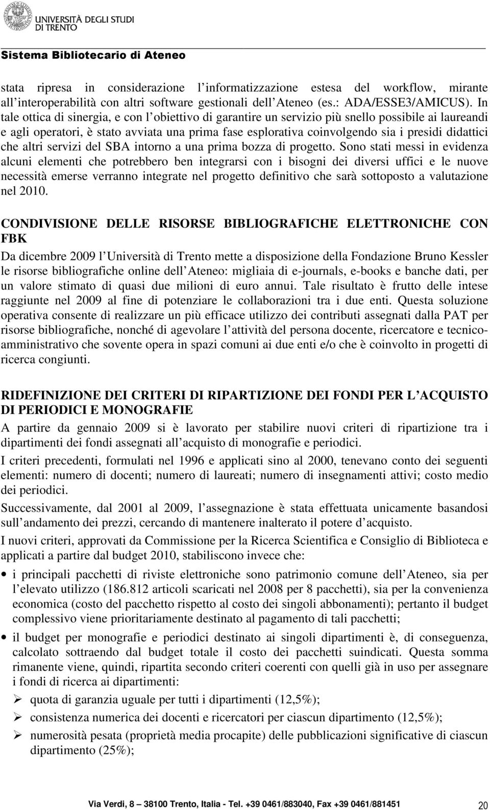 didattici che altri servizi del SBA intorno a una prima bozza di progetto.