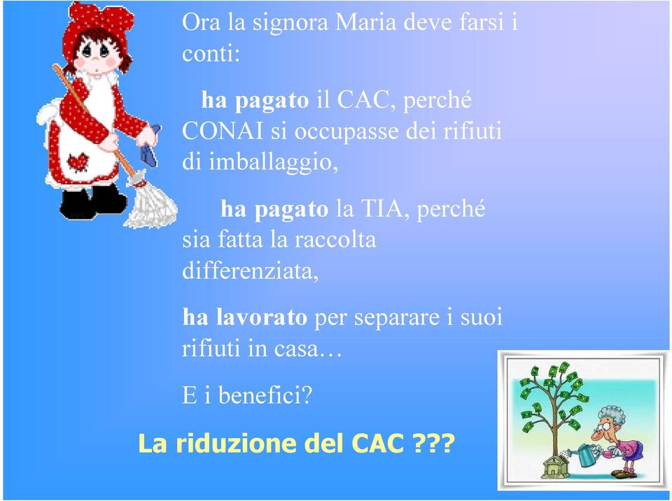 la TIA, perché sia fatta la raccolta differenziata, ha lavorato