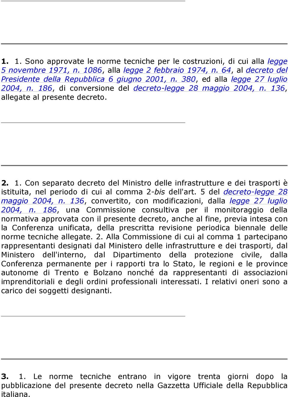 5 del decreto-legge 28 maggio 2004, n. 136, convertito, con modificazioni, dalla legge 27 luglio 2004, n.