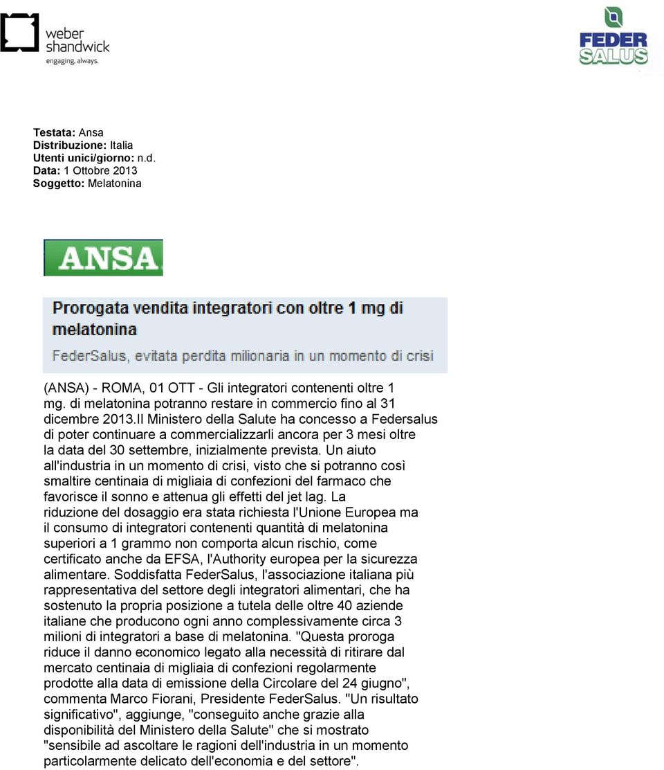 Un aiuto all'industria in un momento di crisi, visto che si potranno così smaltire centinaia di migliaia di confezioni del farmaco che favorisce il sonno e attenua gli effetti del jet lag.