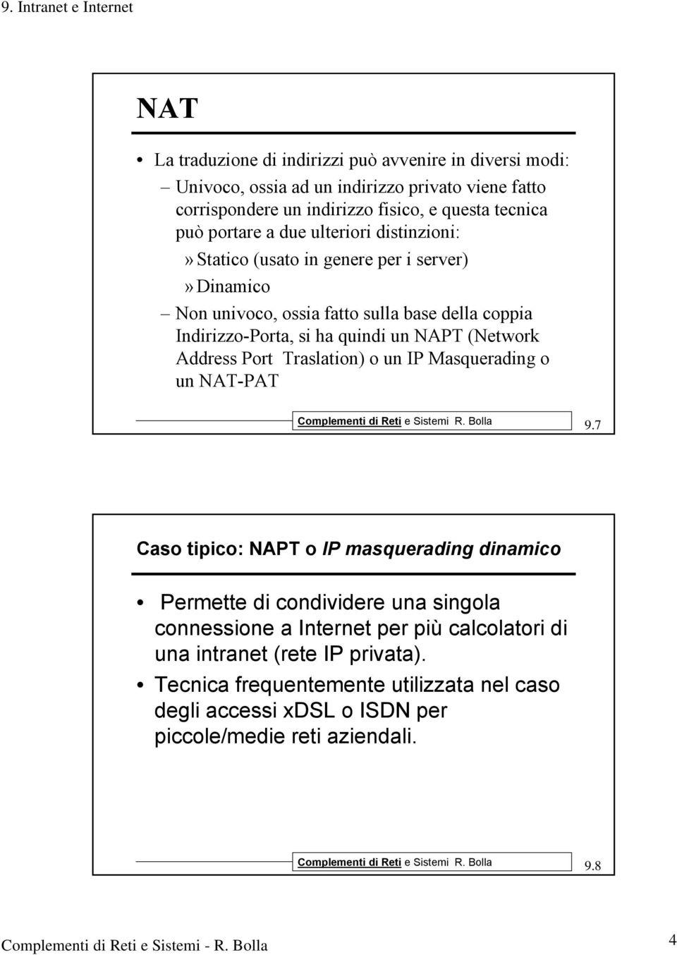 Port Traslation) o un IP Masquerading o un NAT-PAT 9.