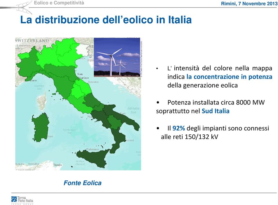 eolica Potenza installata circa 8000 MW soprattutto nel Sud