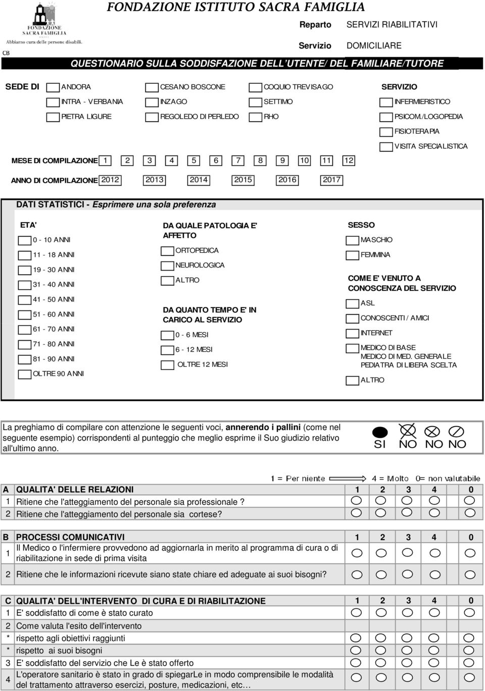 /LOGOPEDIA FISIOTERAPIA VISITA SPECIALISTICA MESE DI COMPILAZIONE 1 2 3 4 5 6 7 8 9 10 11 12 ANNO DI COMPILAZIONE 2012 2013 2014 2015 2016 2017 DATI STATISTICI - Esprimere una sola preferenza ETA'