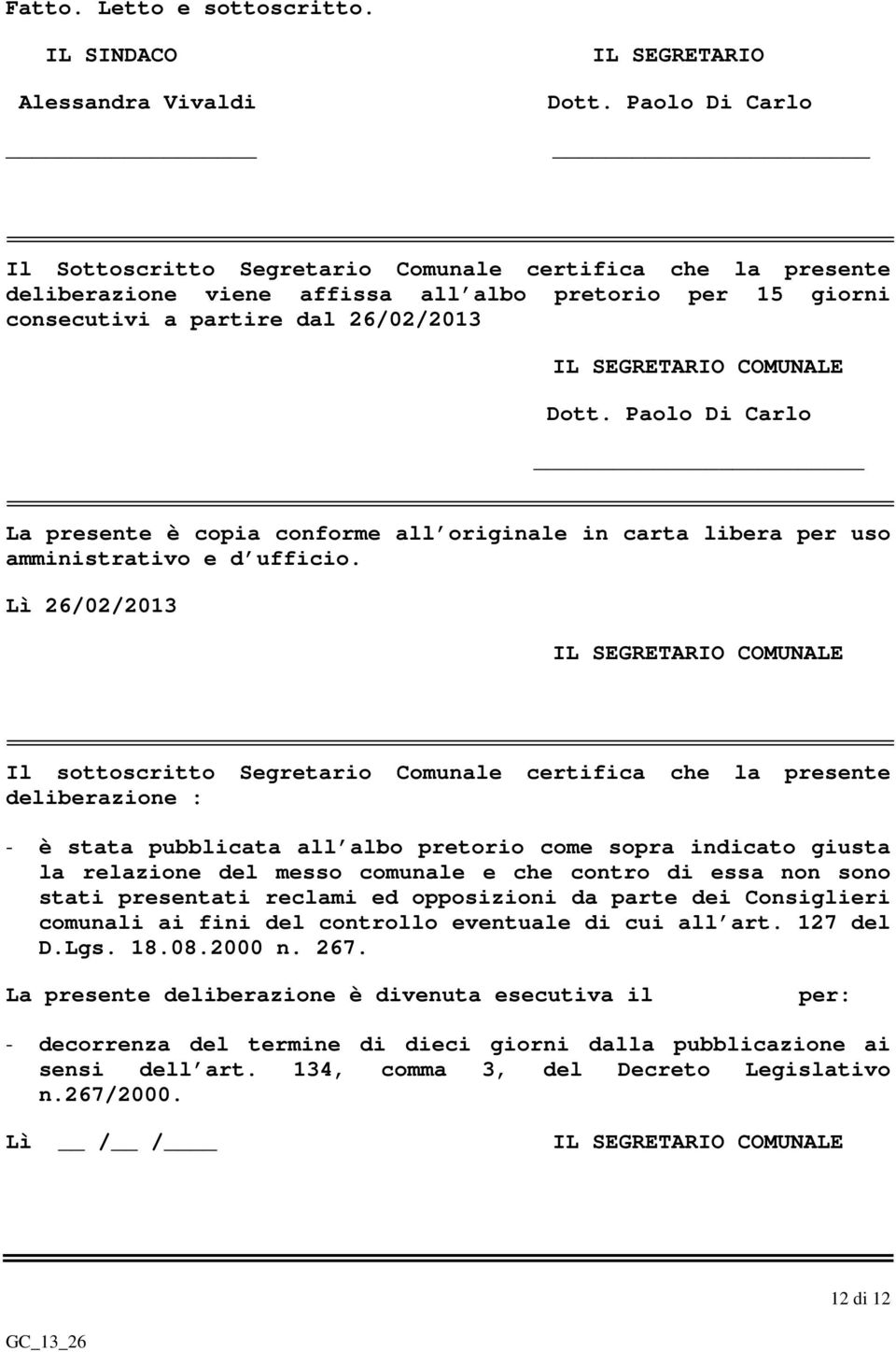 Dott. Paolo Di Carlo La presente è copia conforme all originale in carta libera per uso amministrativo e d ufficio.