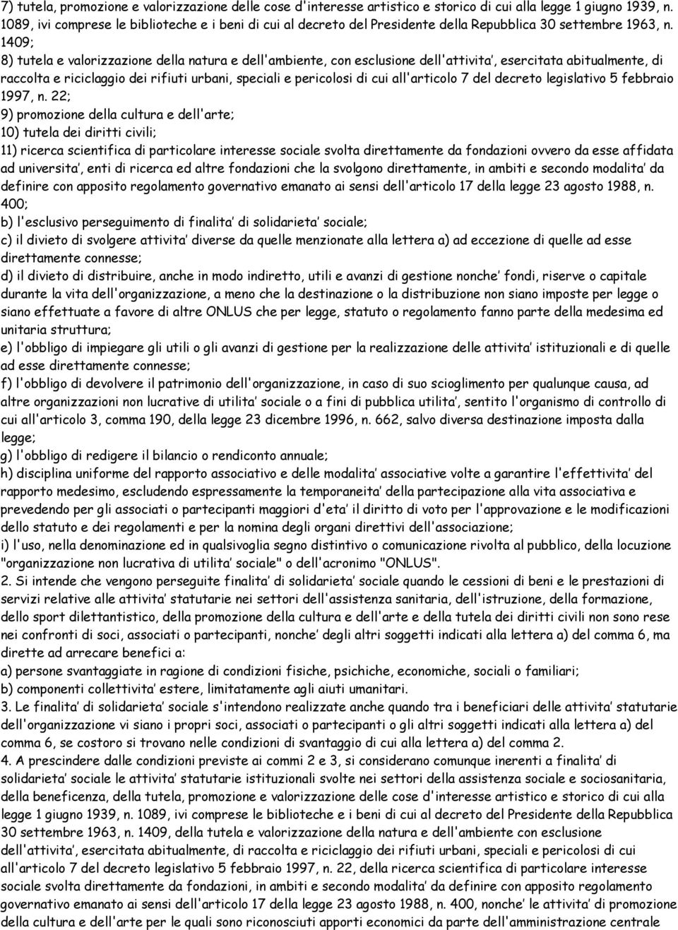 1409; 8) tutela e valorizzazione della natura e dell'ambiente, con esclusione dell'attivita, esercitata abitualmente, di raccolta e riciclaggio dei rifiuti urbani, speciali e pericolosi di cui