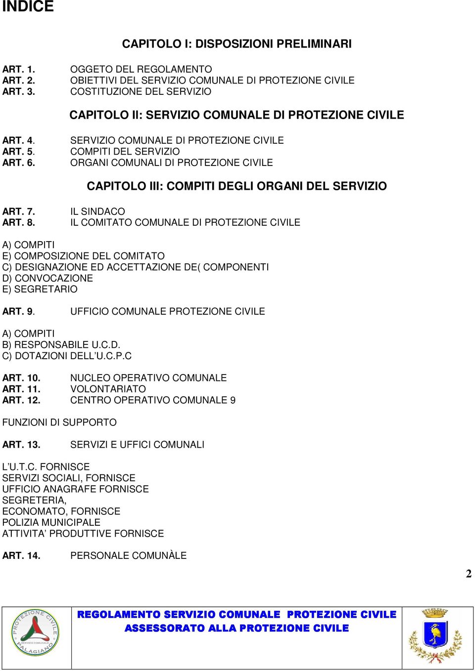 SERVIZIO COMUNALE DI PROTEZIONE COMPITI DEL SERVIZIO ORGANI COMUNALI DI PROTEZIONE CAPITOLO III: COMPITI DEGLI ORGANI DEL SERVIZIO ART. 7. ART. 8.