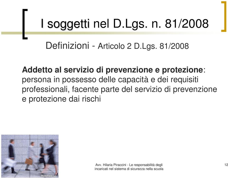 81/2008 Addetto al servizio di prevenzione e protezione: