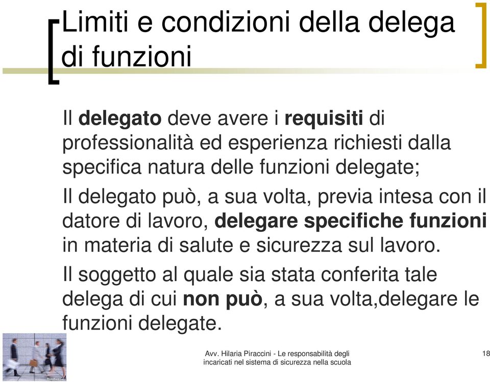 intesa con il datore di lavoro, delegare specifiche funzioni in materia di salute e sicurezza sul lavoro.