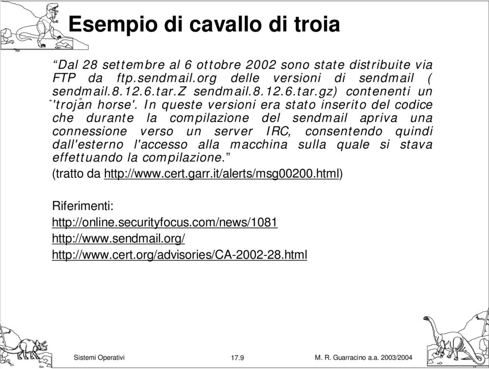 In queste versioni era stato inserito del codice che durante la compilazione del sendmail apriva una connessione verso un server IRC, consentendo quindi