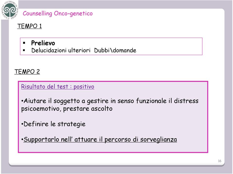 a gestire in senso funzionale il distress psicoemotivo, prestare ascolto