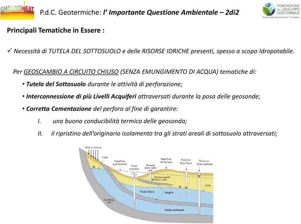 presenti, spesso a scopo Idropotabile.