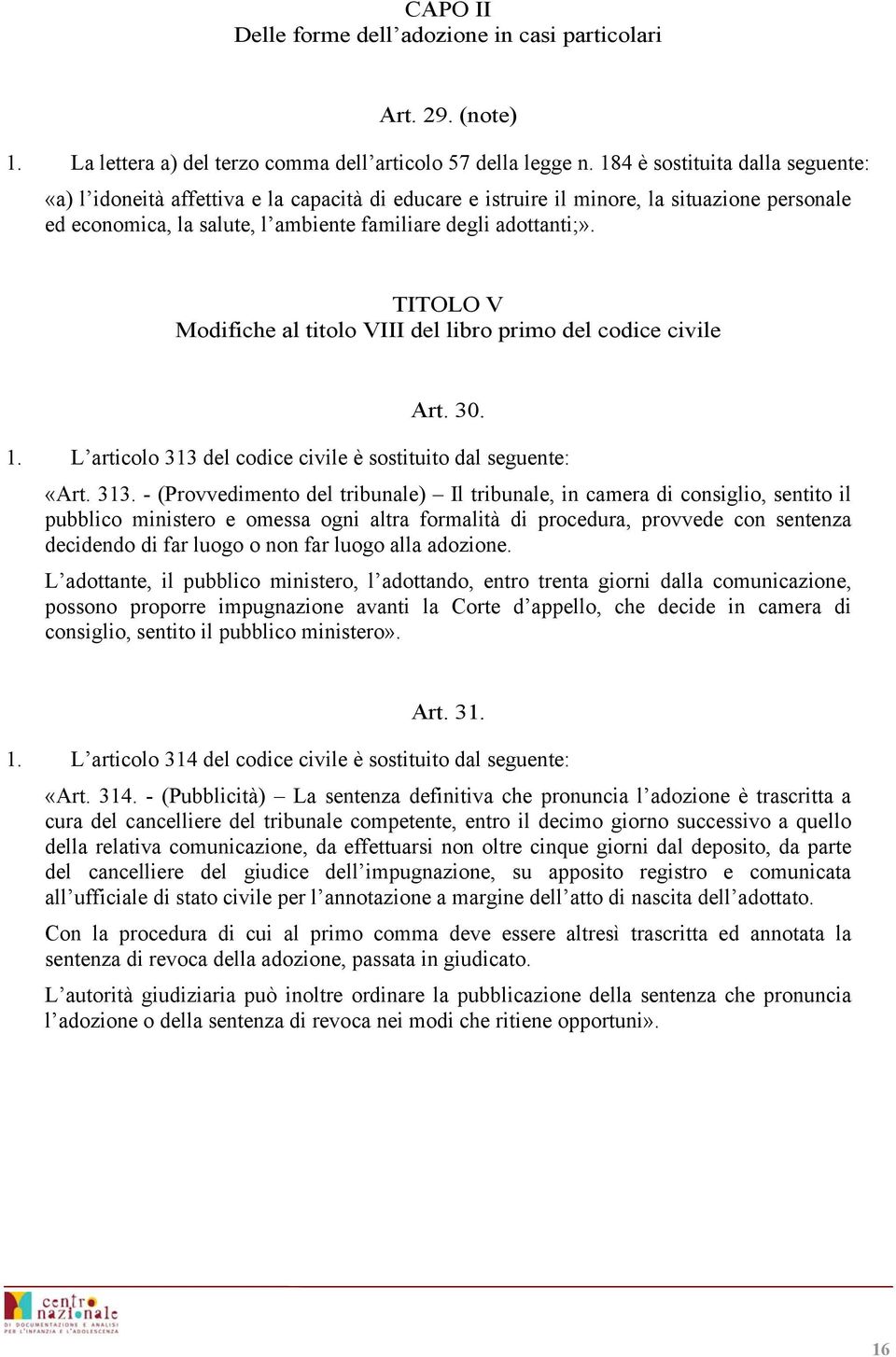 TITOLO V Modifiche al titolo VIII del libro primo del codice civile Art. 30. 1. L articolo 313 