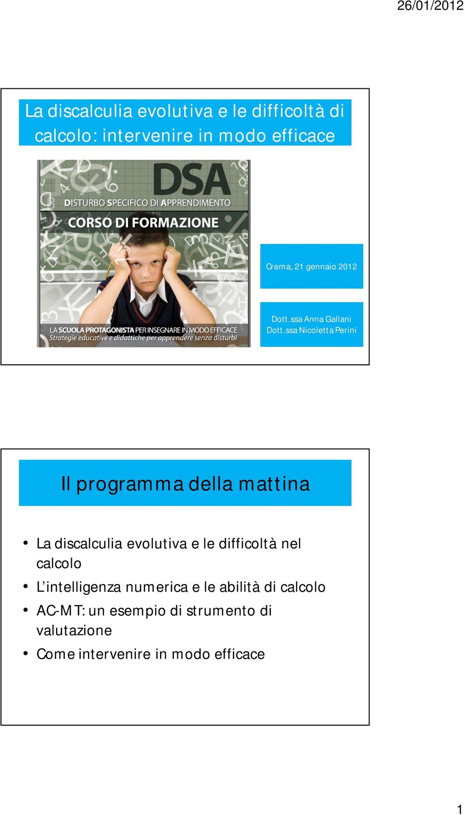 ssa Nicoletta Perini Il programma della mattina La discalculia evolutiva e le difficoltà