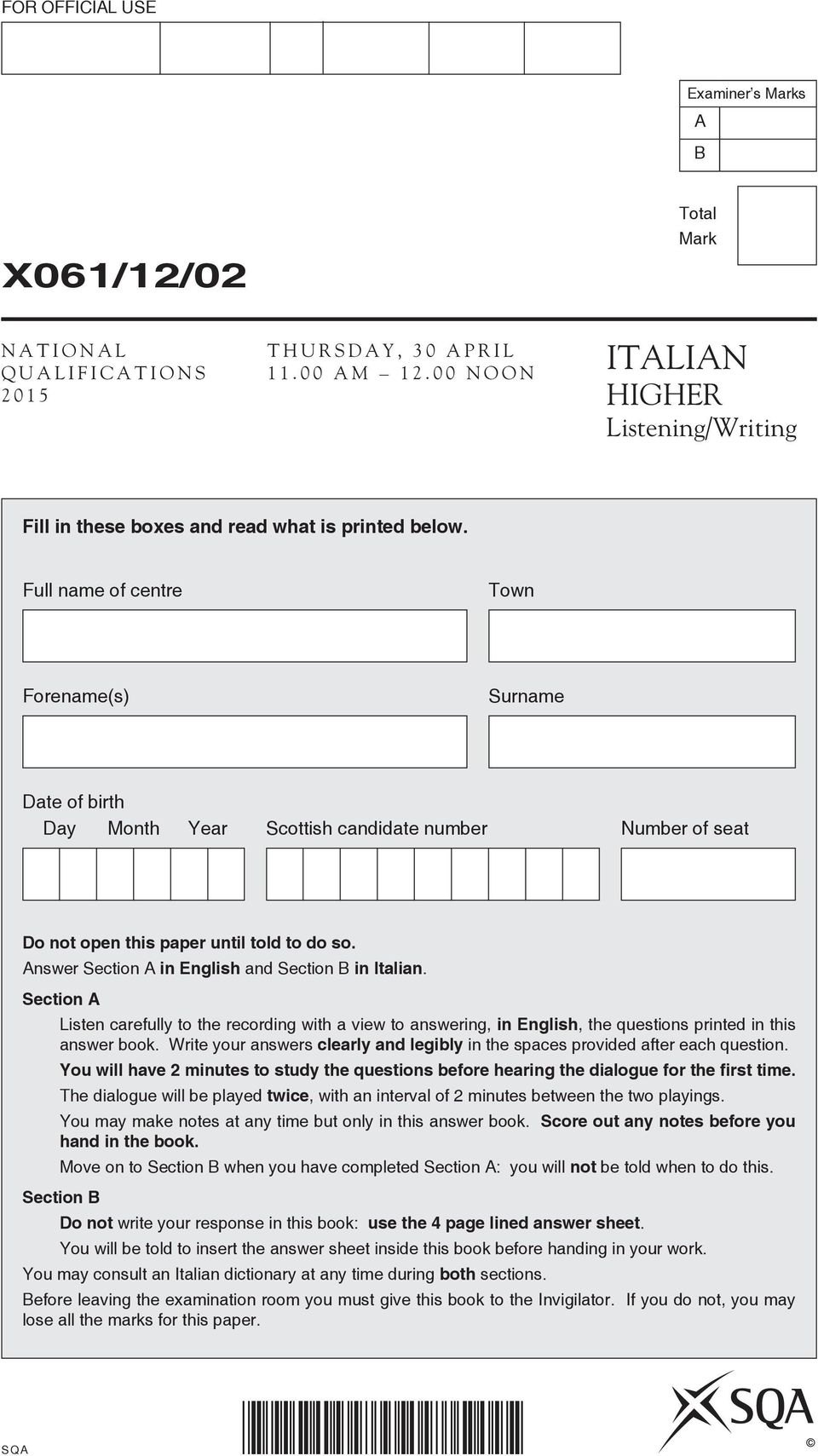Answer Section A in English and Section B in Italian. Section A Listen carefully to the recording with a view to answering, in English, the questions printed in this answer book.