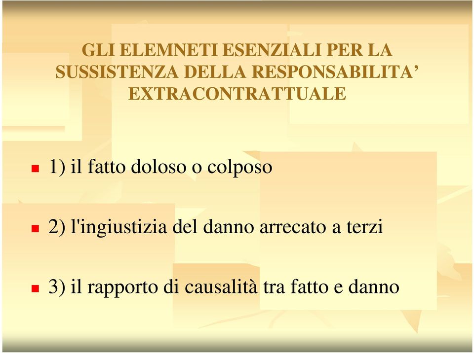 doloso o colposo 2) l'ingiustizia del danno