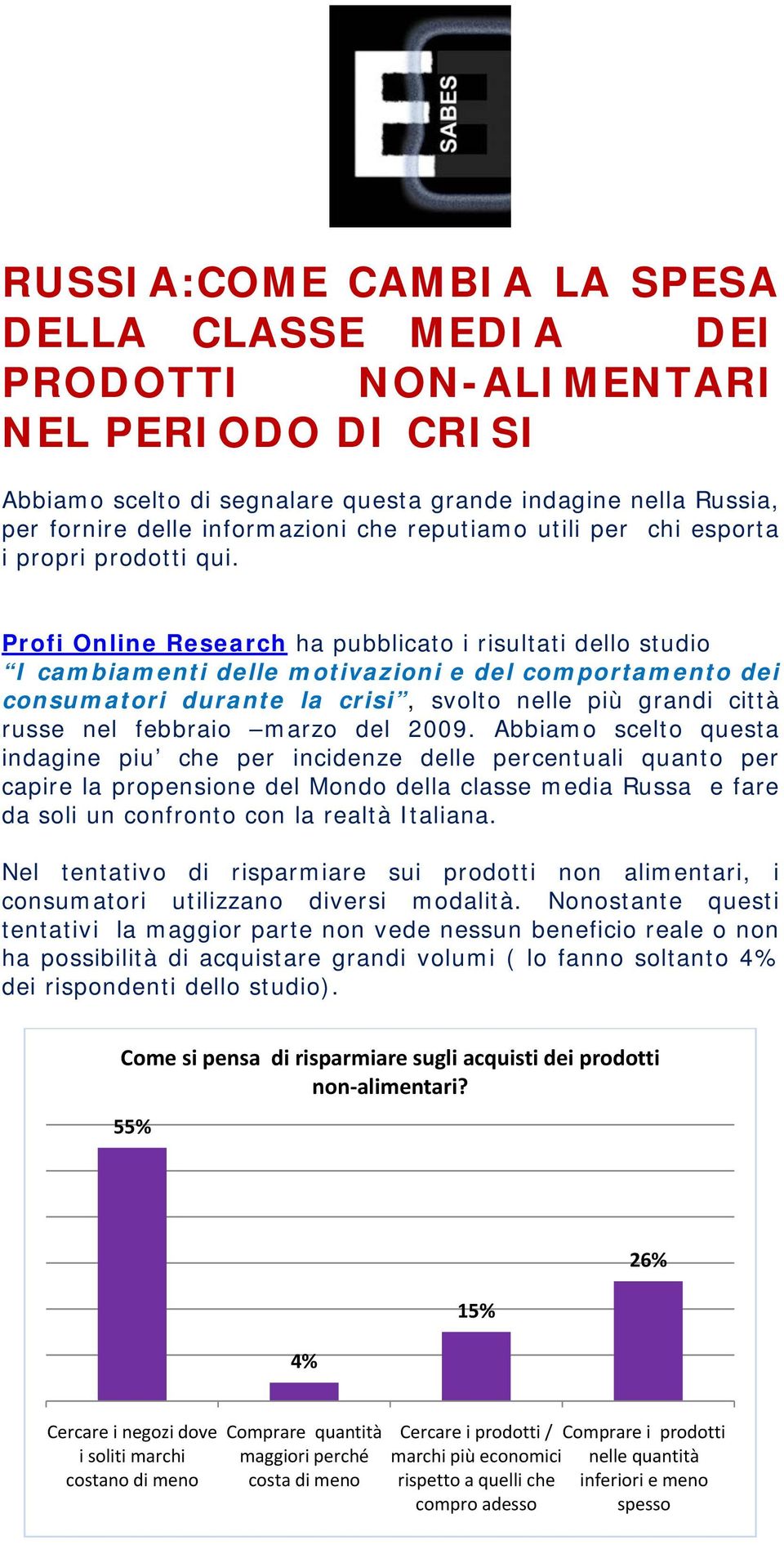 Profi Online Research ha pubblicato i risultati dello studio I cambiamenti delle motivazioni e del comportamento dei consumatori durante la crisi, svolto nelle più grandi città russe nel febbraio