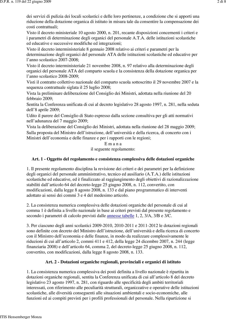 consentire la compensazione dei costi contrattuali; Visto il decreto ministeriale 10 agosto 2000, n.