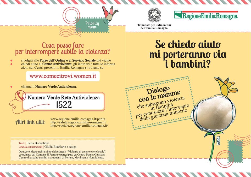 comecitrovi.women.it chiama il Numero Verde Antiviolenza: Numero Verde Rete Antiviolenza 1522 Altri link utili: www.regione.emilia-romagna.it/parita http://salute.regione.emilia-romagna.it/ http://sociale.